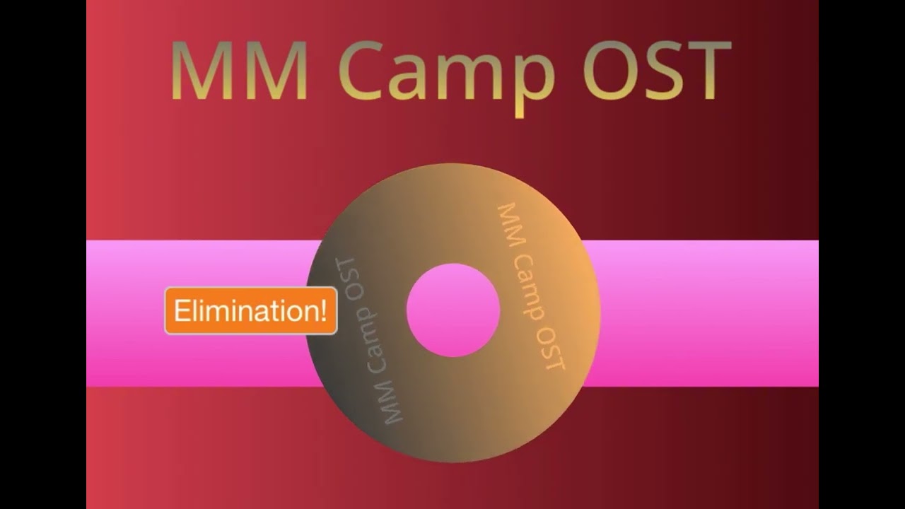 MM Camp OSTs (Elimination! and Bottom Two!)