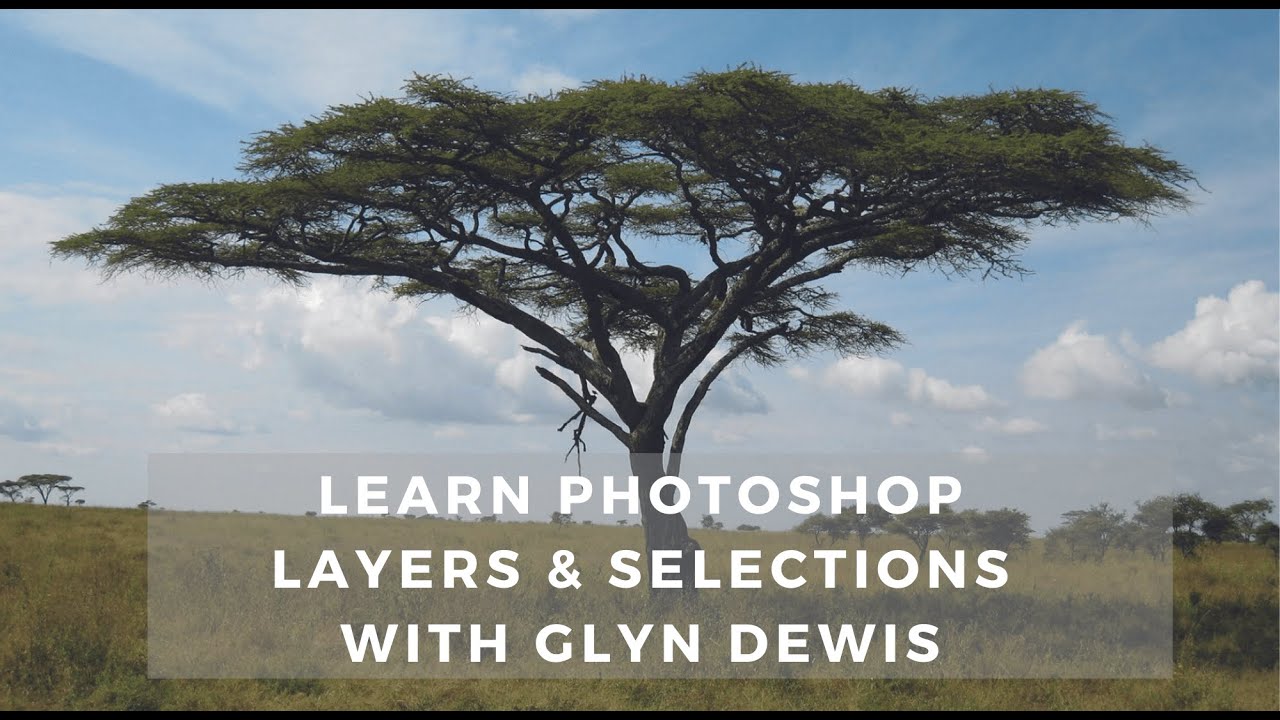 Learn Photoshop Layers & Selections with Photographer and Author, Glyn Dewis