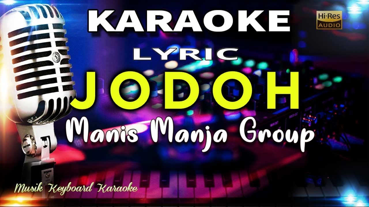 Jodoh - Manis Manja Group Karaoke Tanpa Vokal