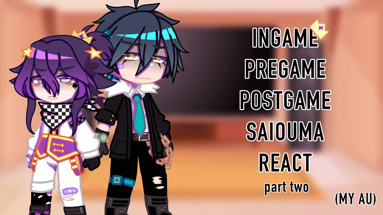 Pre-Game, In-Game, Post-Game Saiouma react to my Pre-Game videos [My AU] {read desc} ⚠️TW:SA!!!⚠️