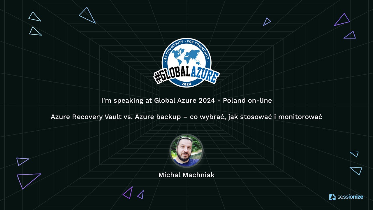 Azure Recovery Vault vs. Azure backup – co wybrać, jak stosować i monitorować - Michal Machniak [PL]