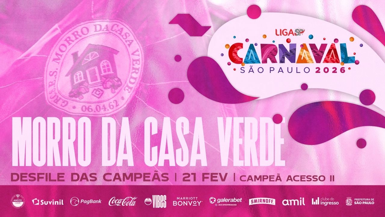 CARNAVAL SP 2026 - MORRO DA CASA VERDE | DESFILE DAS CAMPEÃS - 21.02.2026