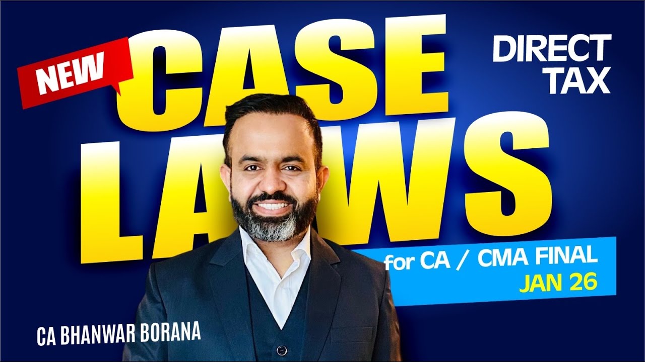 New Case Laws CA/CMA Final DEC 25 & JAN 26 Exams