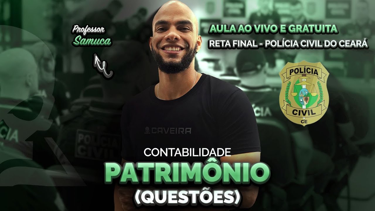 AULA RETA FINAL CONCURSO PCCE - CONTABILIDADE (PATRIMÔNIO - QUESTÕES)