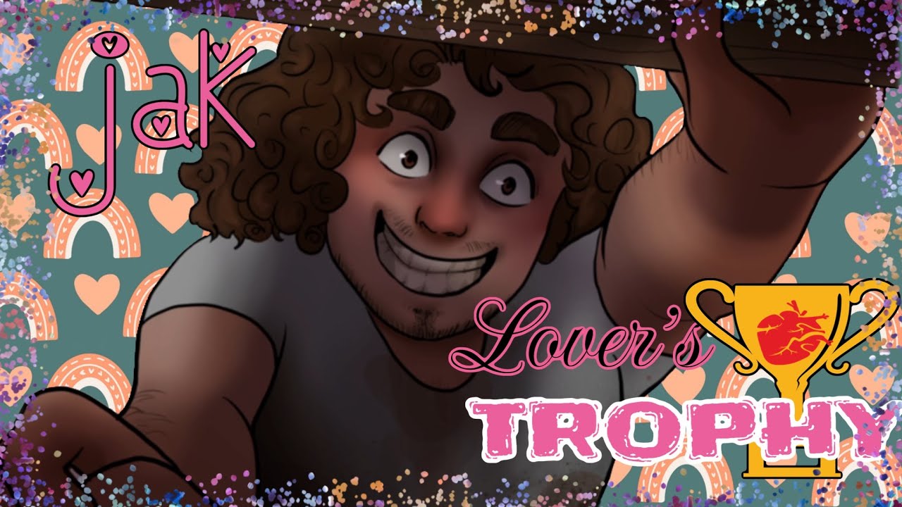 Lover's Trophy: JAK pt. 1