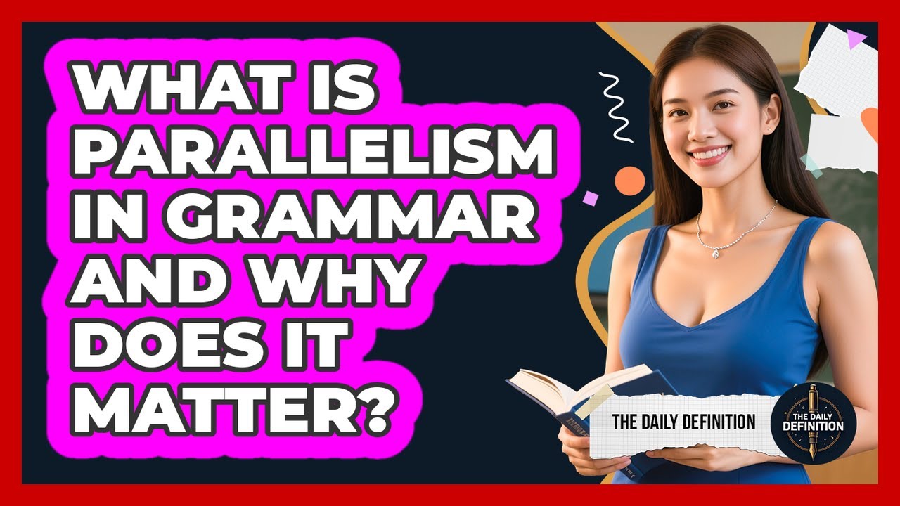 What Is Parallelism In Grammar And Why Does It Matter? - The Daily Definition