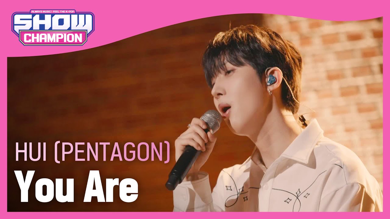 [쇼챔 에세이] 후이(HUI(PENTAGON)) - You Are l Show Champion l EP.485