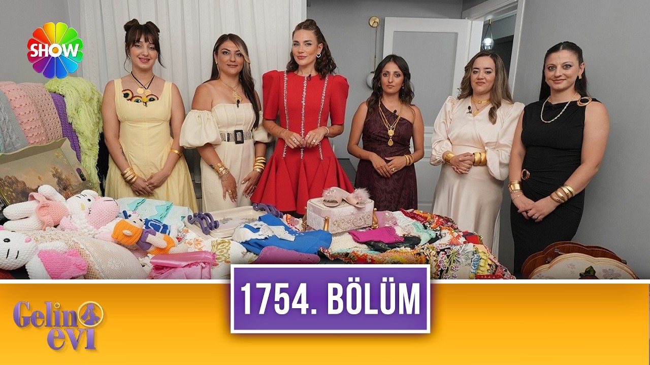 Gelin Evi 1754. B&ouml;l&uuml;m | 4 Eyl&uuml;l 2026