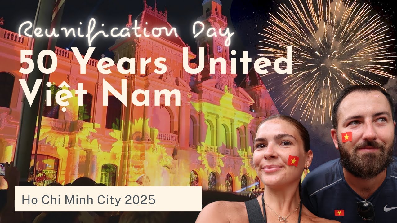 Vietnam's Biggest Celebration Ever: 50 Years of Reunification in Ho Chi Minh City (2025)