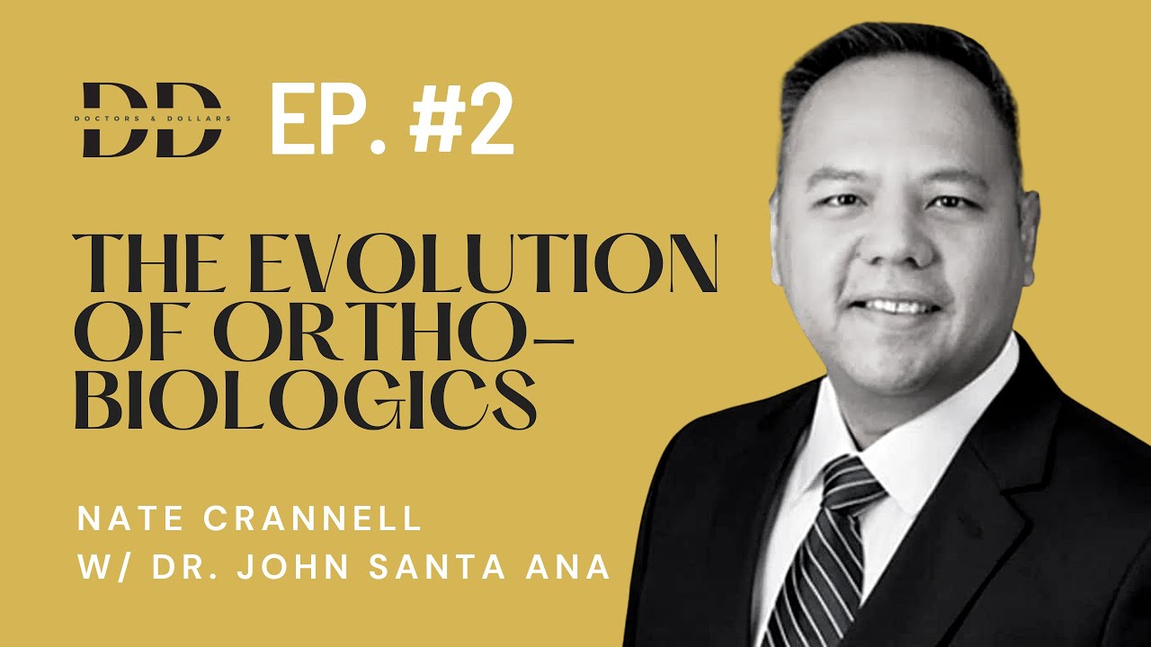 Orthobiologics - The Evolution with Dr. John Santa Ana - Doctors & Dollars Podcast (Ep. 2)