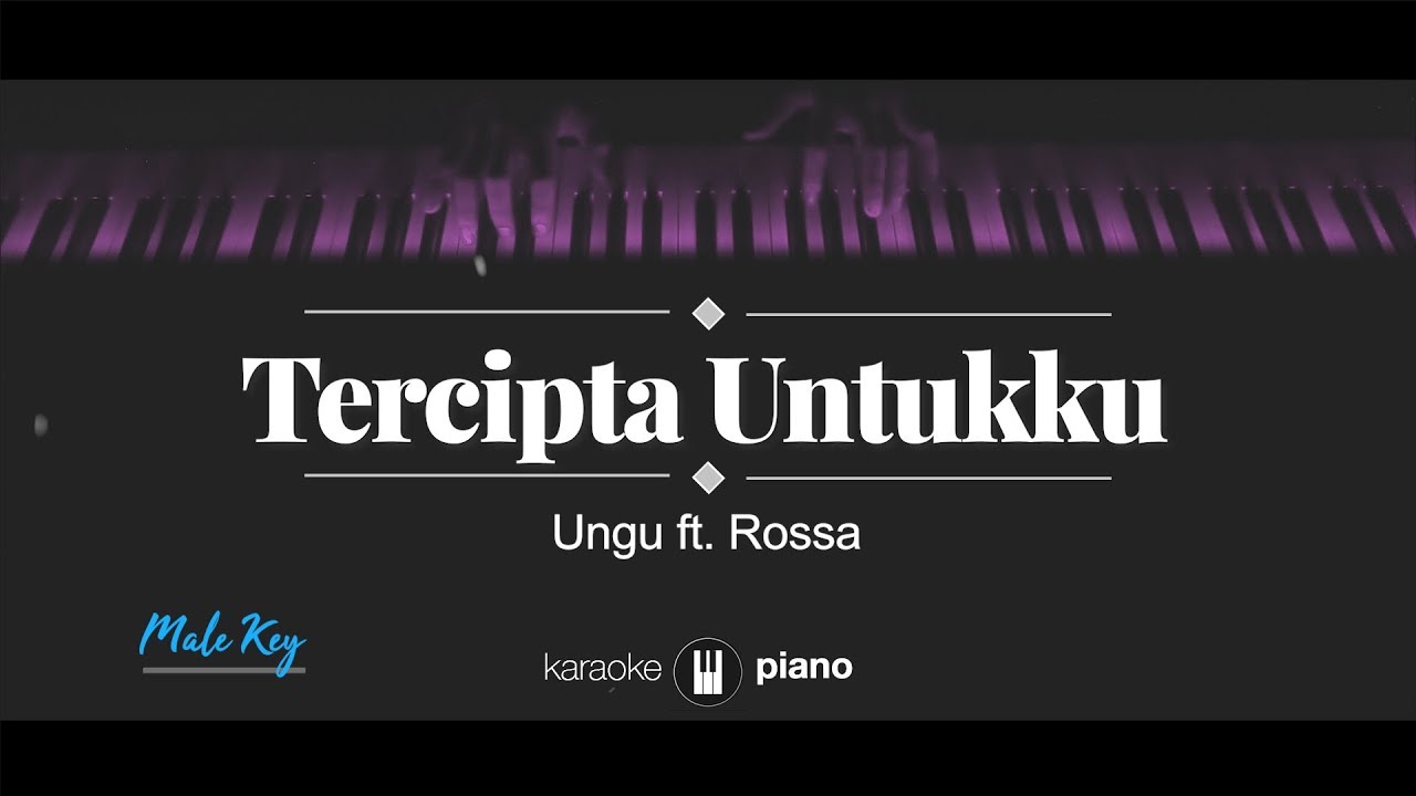 Tercipta Untukku (MALE KEY) Ungu ft. Rossa (KARAOKE PIANO)