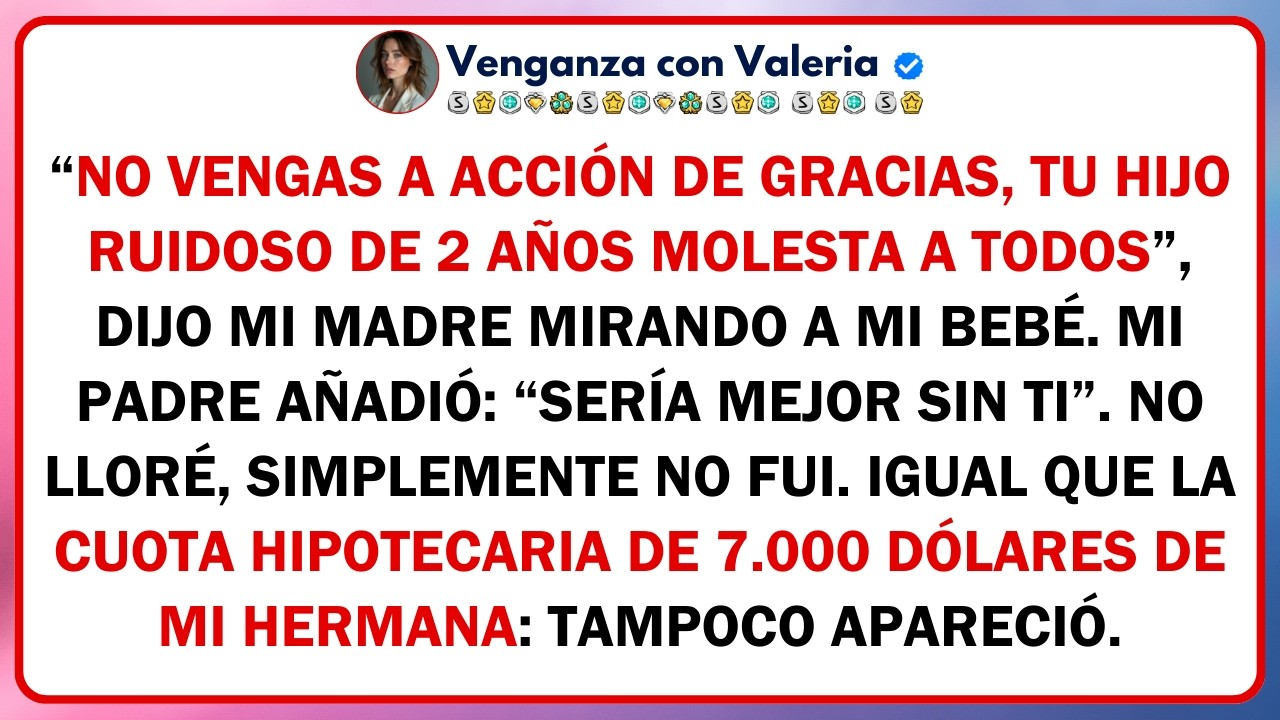 “No vengas a Acción de Gracias, tu hijo ruidoso de 2 años molesta a todos”, dijo mi madre mirando...