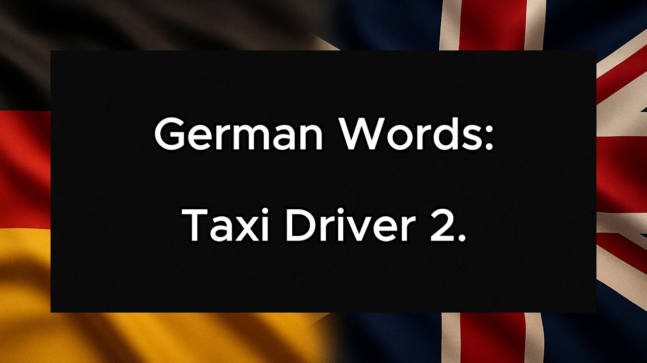 German Words: Taxi Driver 2.