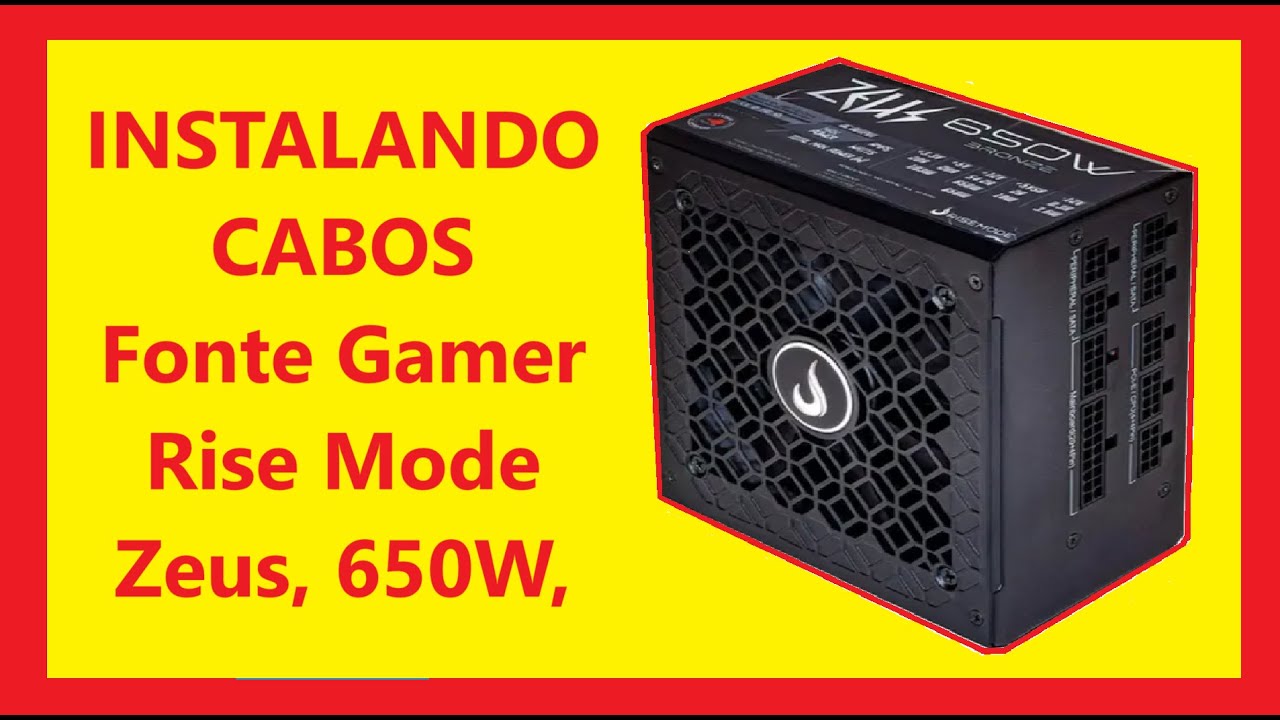 Super Dica - Conectando os Cabos na  Fonte Gamer Rise Mode Zeus, 650W, Full Modular, PFC Ativo