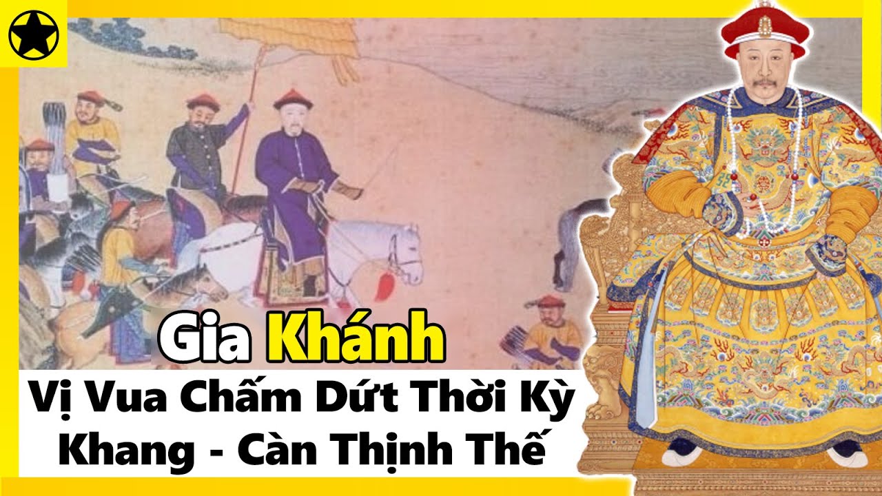 Gia Khánh – Vị Vua Chấm Dứt Thời Kỳ Khang - Càn Thịnh Thế