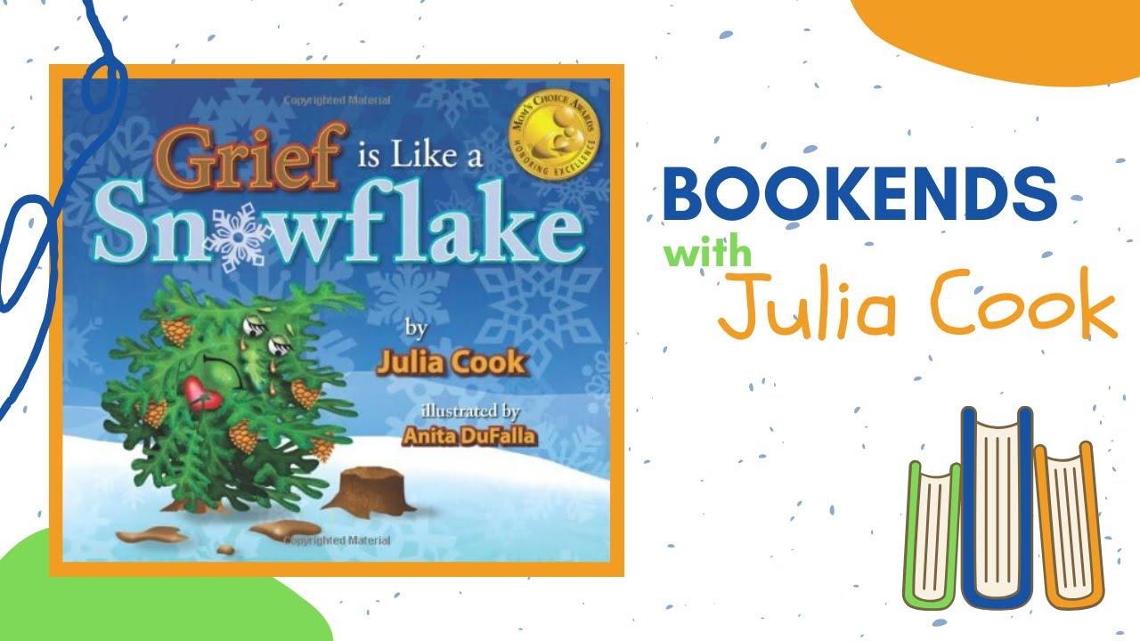 BOOKENDS with Julia Cook: Grief is a Snowflake