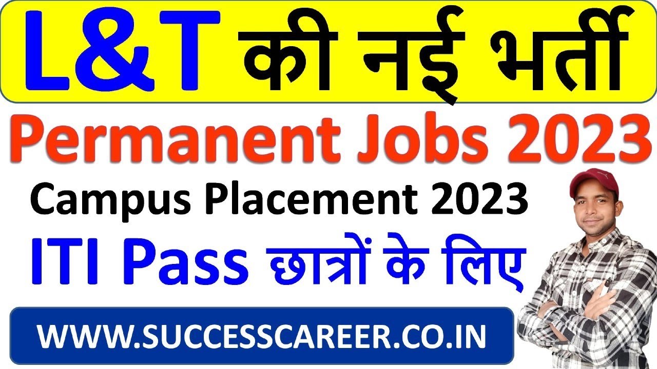 L&T Campus Placement 2023, ITI Campus Placement 2023, iTi New Campus Placement 2023 Permanent Jobs