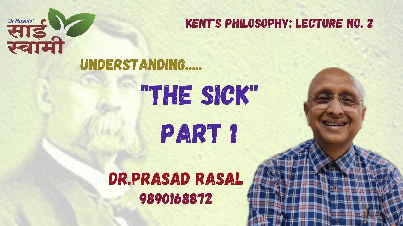 Kent's Philosophy: Chapter No. 1: Lecture 2: The Sick