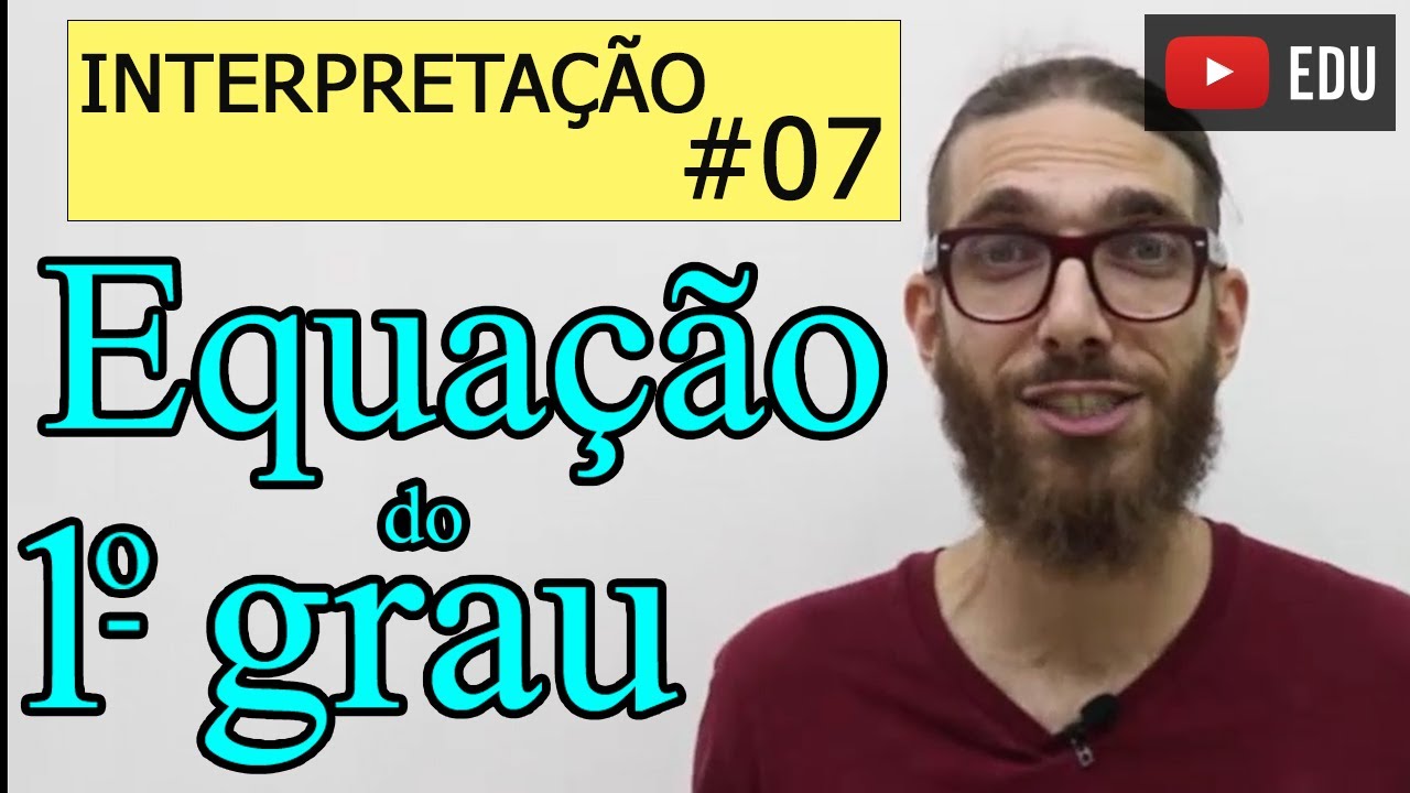 INTERPRETAÇÃO de Problemas |Equação do primeiro grau | Minicurso aula 07