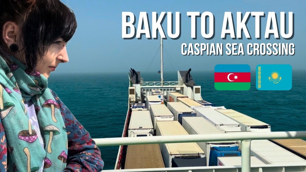 Crossing The Caspian Sea to Kazakhstan on a Cargo Ship! 🇦🇿 🇰🇿