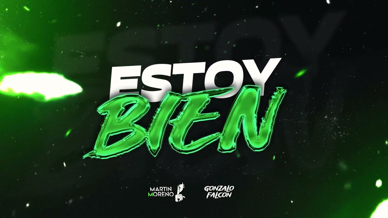 ESTOY BIEN - MARTIN MORENO ft GONZALO FALCON