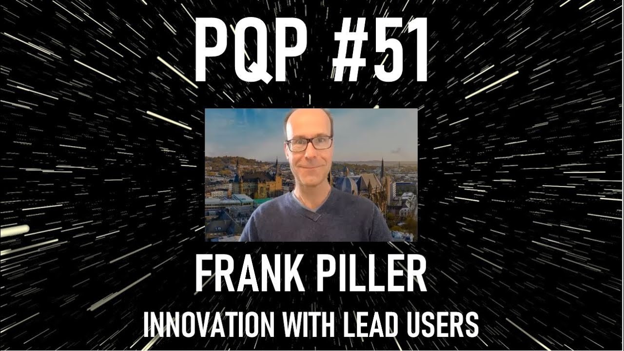 Product Quest Podcast Episode 51 Frank Piller:  Innovation with Lead Users