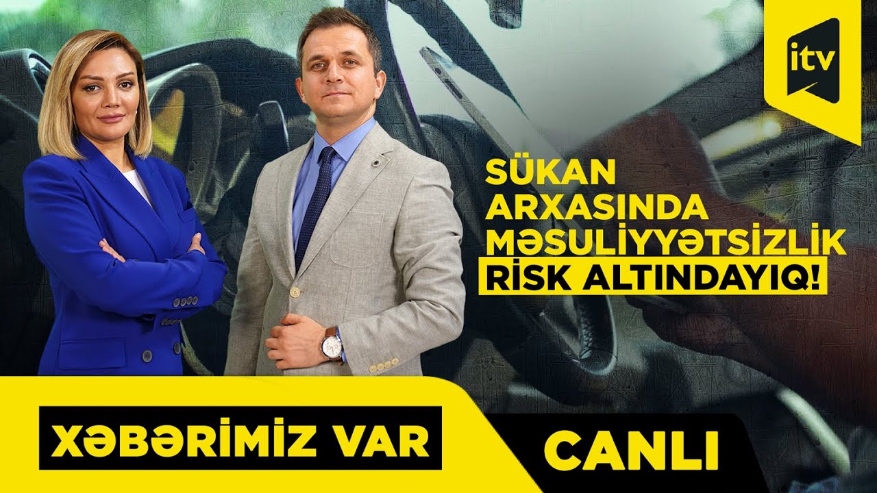Həyatımızı etibar etdiyimiz qaydaları pozan sürücülər “XƏBƏRİMİZ VAR” CANLI