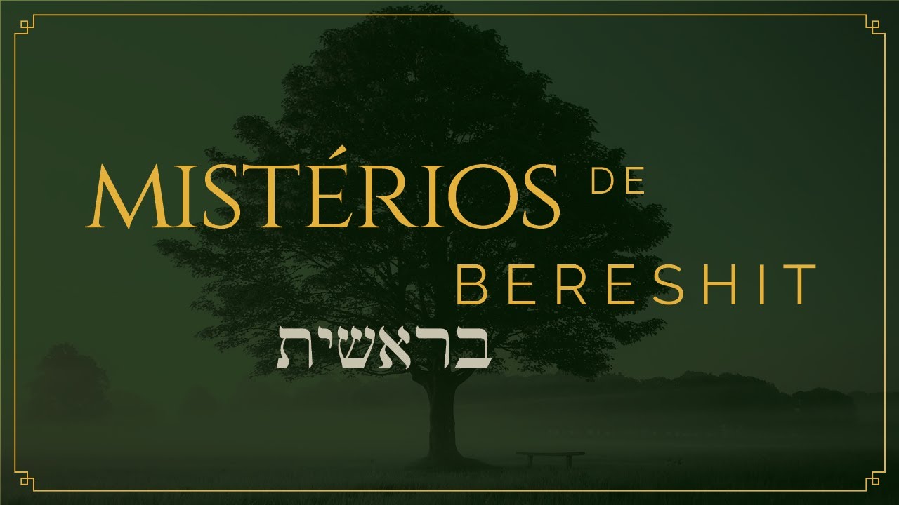 Mistérios de BERESHIT (Gênesis)