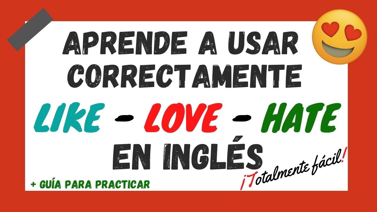🔴 Cómo usar LIKE, LOVE y HATE en INGLÉS - INGLÉS en 123 ✏️
