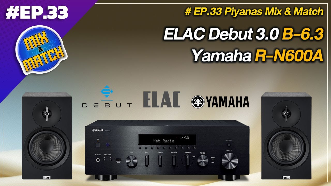 #EP.33 Piyanas Mix & Match : Elac Debut 3.0 B-6.3 + Yamaha R-N600A