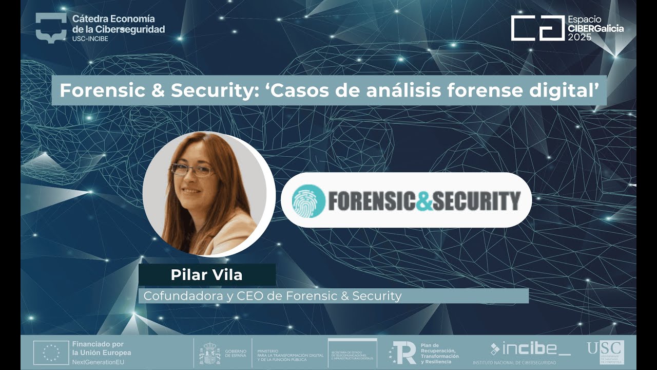 Forensic & Security ‘Casos de análisis forense digital’   Espacio CIBERGalicia 2025