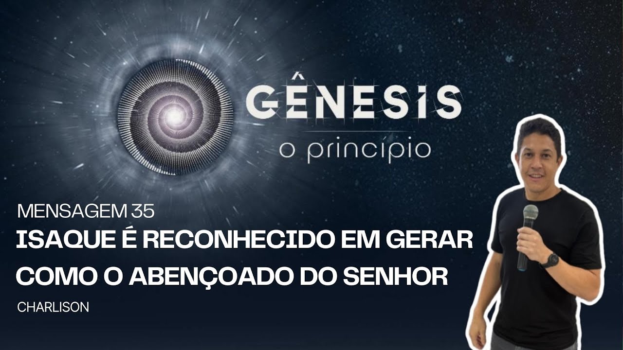 Reunião do Partir do Pão - (Mens.: 35 -ISAQUE É RECONHECIDO EM GERAR COMO O ABENÇOADO DO SENHOR)