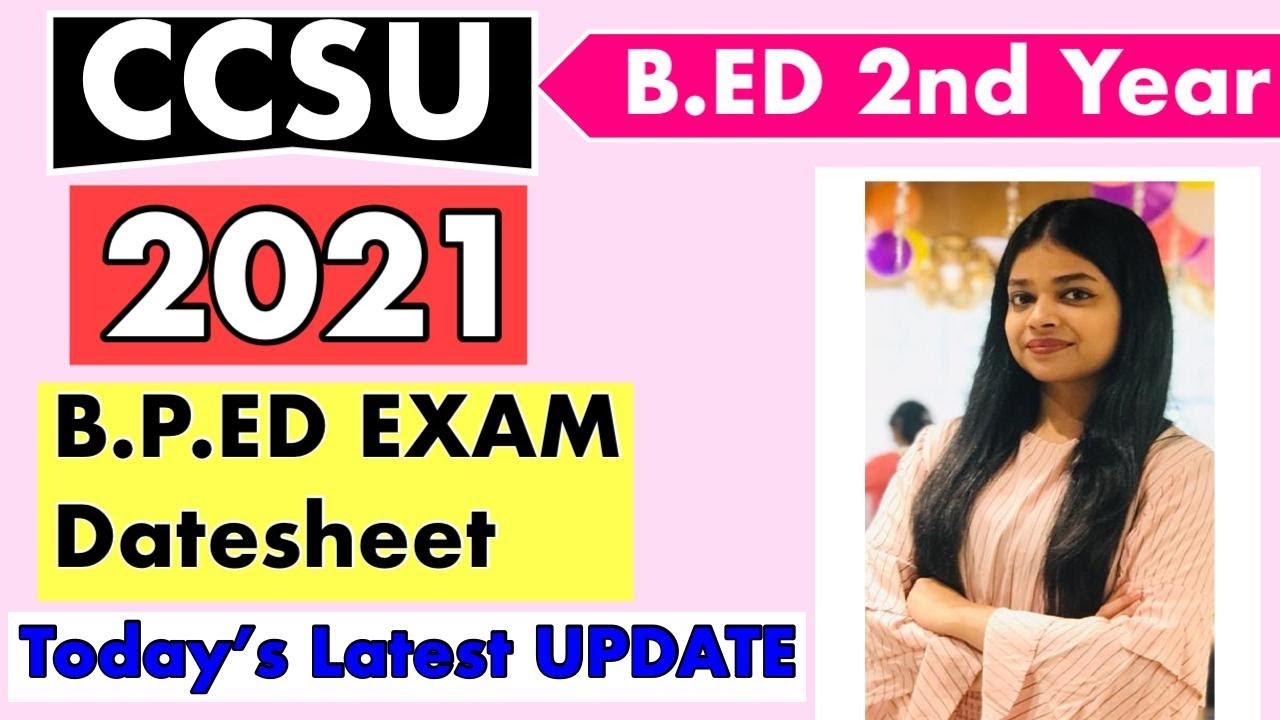 CCSU B.P.ED EXAM DATESHEET 2021 Announced | B.ED DOUBTS | B.ED 2ND YEAR UPDATE | B.ED LATEST NEWS |