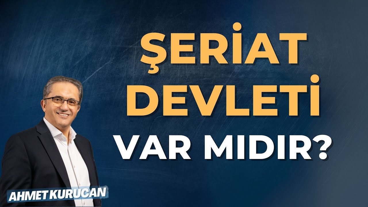 Şeriat Devleti Var mıdır? | AHMET KURUCAN