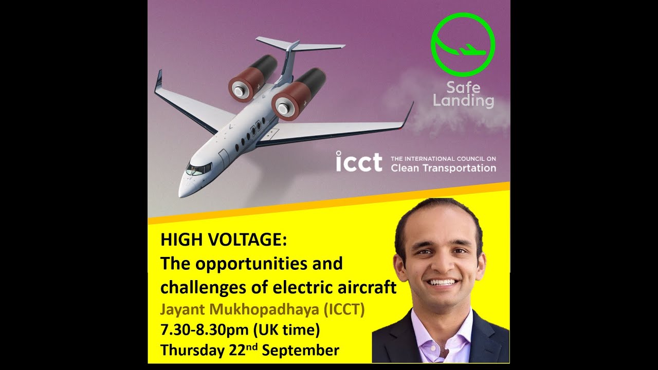 HIGH VOLTAGE: The Opportunities and Challenges of Electric Aircraft. Talk by J. Mukhopadhaya (ICCT)