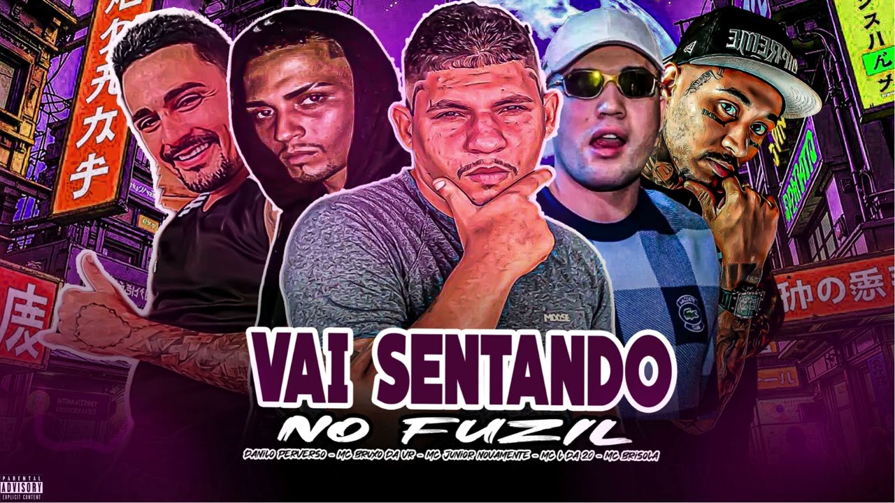 VAI SENTANDO NO FUZIL -DANILO PERVERSO - MC BRUXO DA VR - MC JUNIOR NOVAMENTE -MC L DA 20 MC BRISOLA