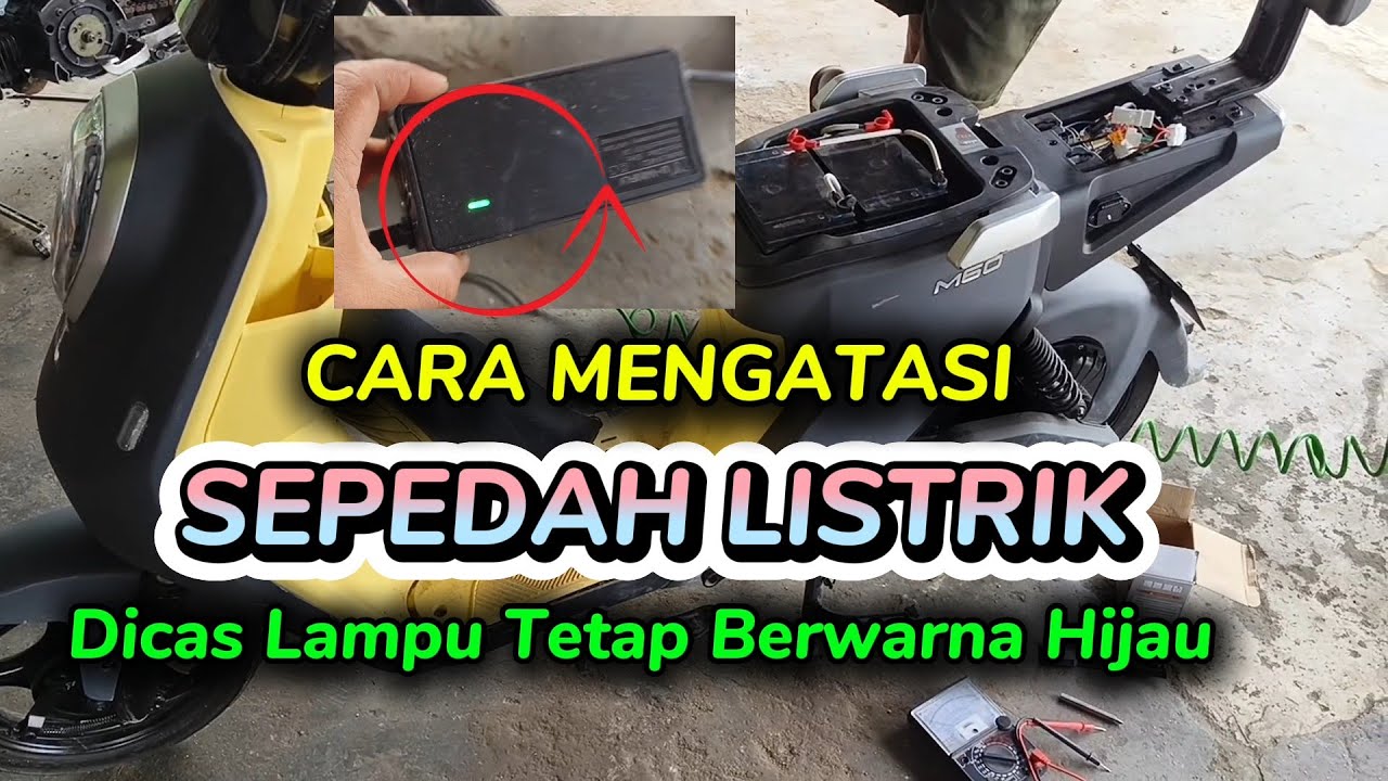 PENYEBAB DAN CARA MENGATASI SEPEDAH LISTRIK DICAS LAMPU TETAP BERWARNA HIJAU @BUDIMASMOTOR