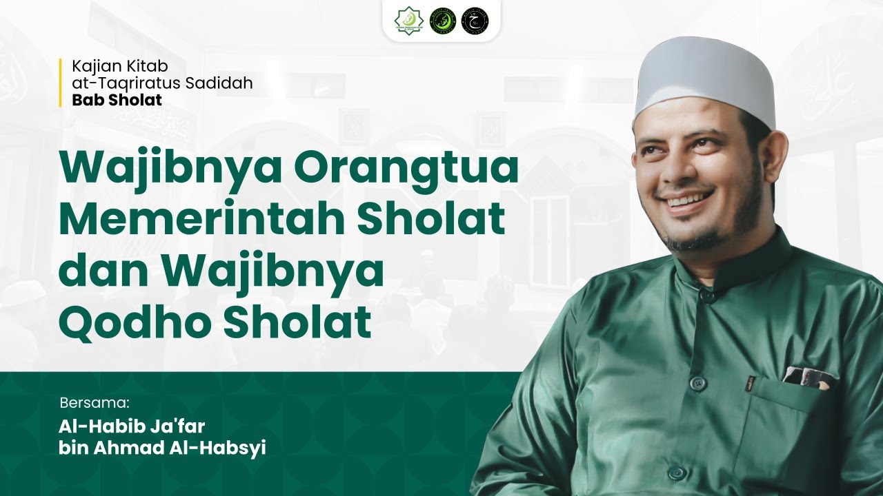 Wajibnya Orangtua Memerintah Sholat dan Wajibnya Qodho Sholat - Al-Habib Ja'far bin Ahmad Al-Habsyi