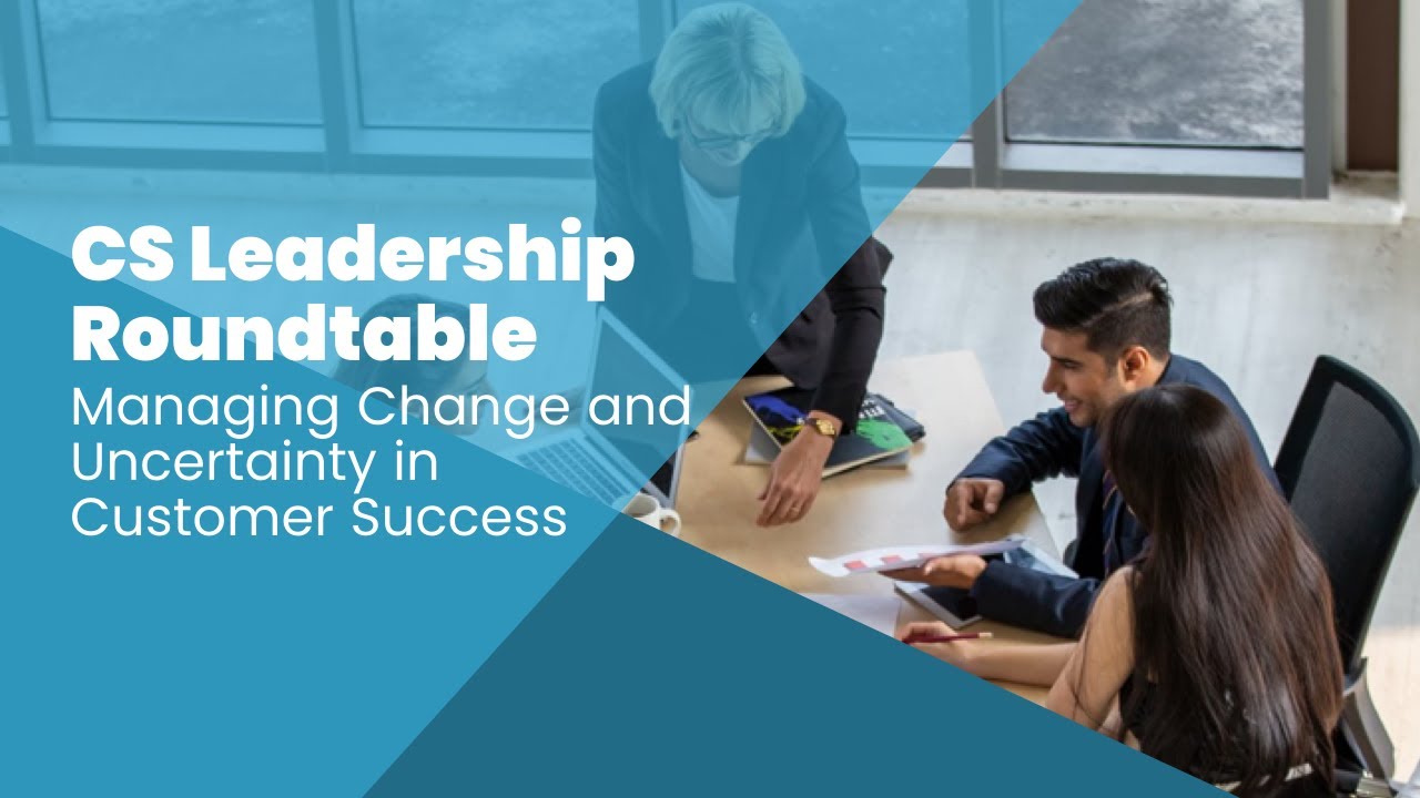 Managing Change and Uncertainty in Customer Success