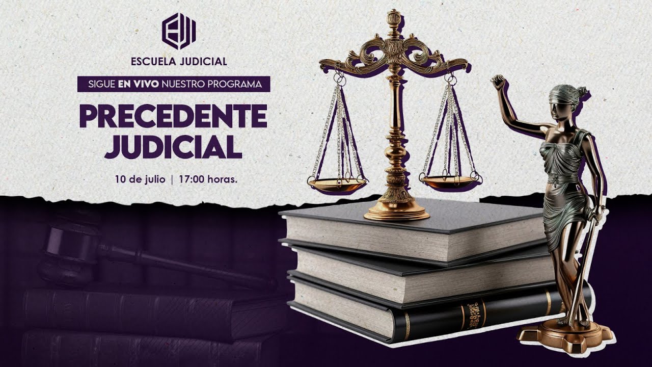 #EscuelaJudicial | Precedente judicial