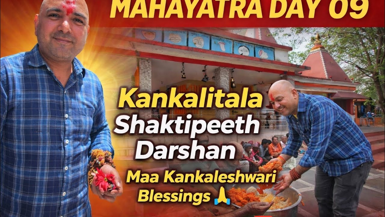 MahaYatra Day 09 | Kankalitala Shaktipeeth Darshan | Maa Kankaleshwari Blessings & Bhandara