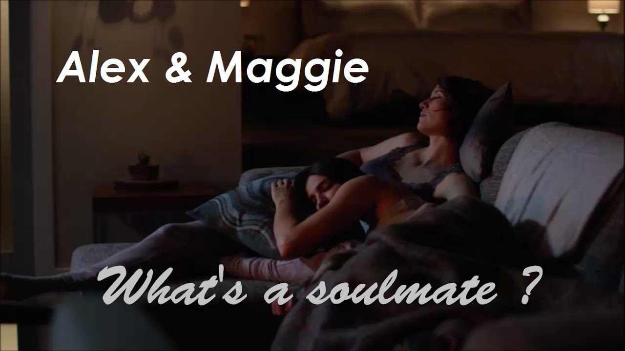 Alex & Maggie || What's a soulmate ? || Sanvers