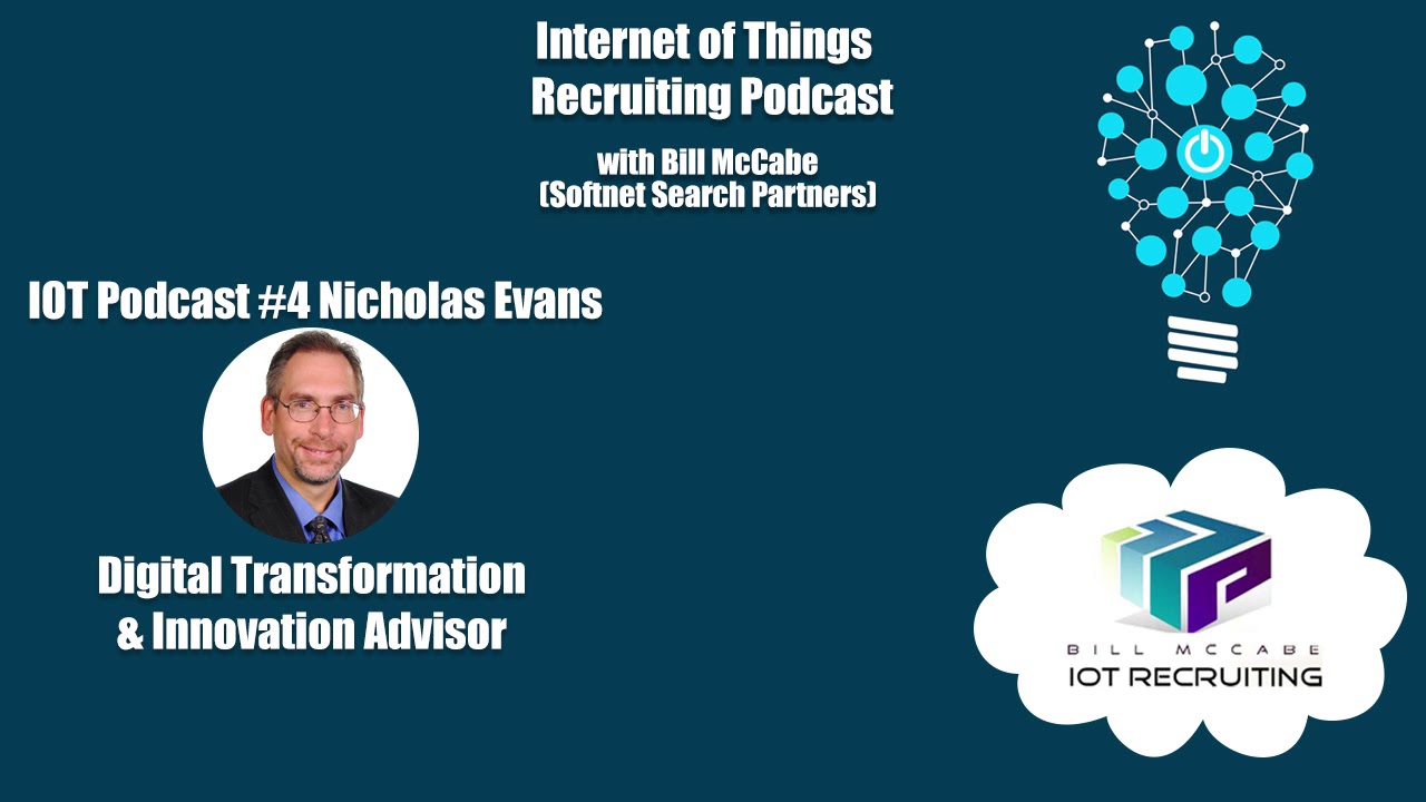 IOT Recruiting Podcast - #4 Nicholas Evans - Digital Transformation Innovator