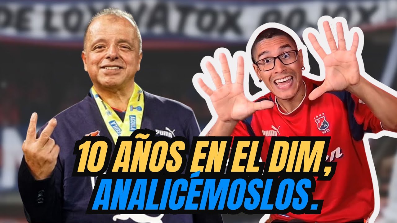 🥶Ra&uacute;l Giraldo, 10 A&ntilde;os en el DIM, analic&eacute;moslos.