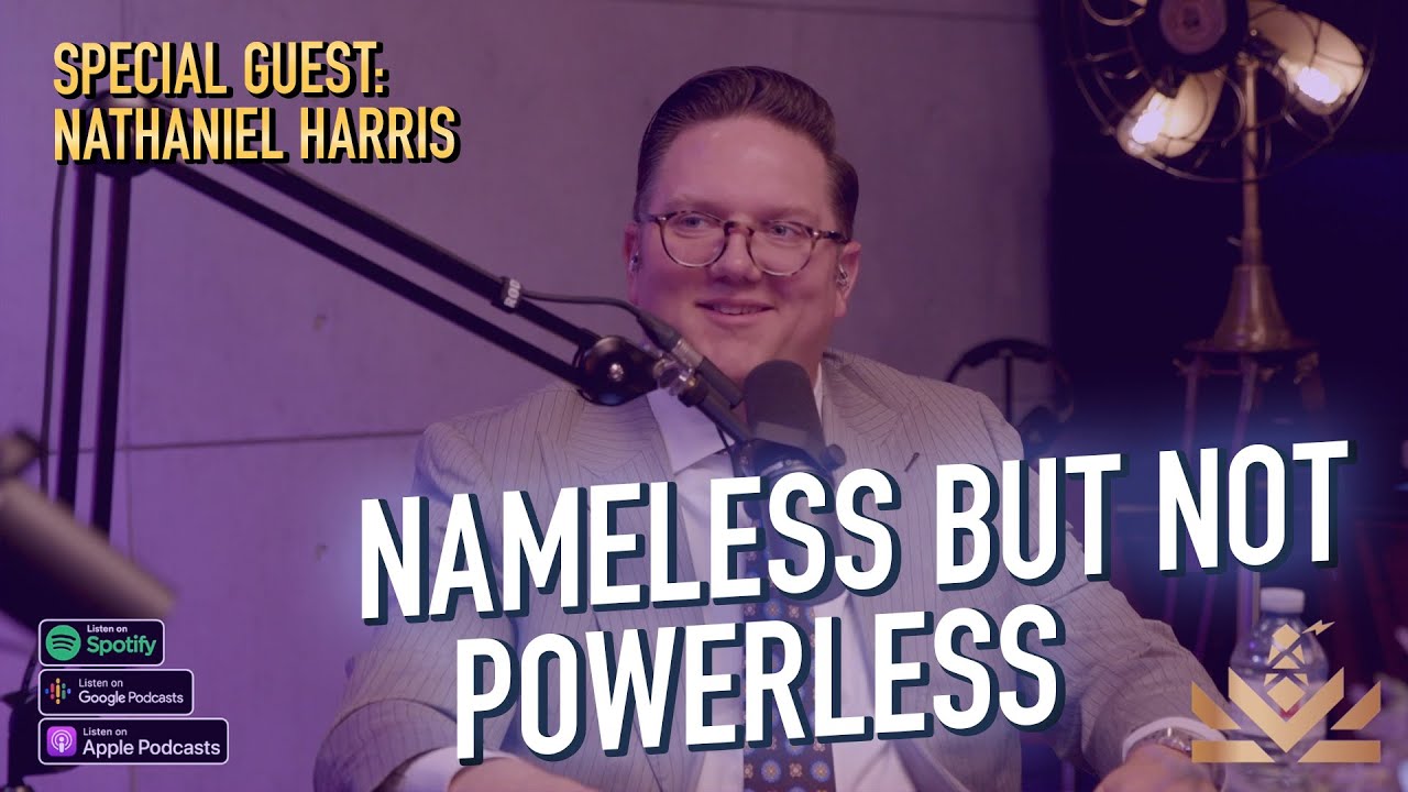 💪  Nameless But Not Powerless | Guest: Nathaniel Harris