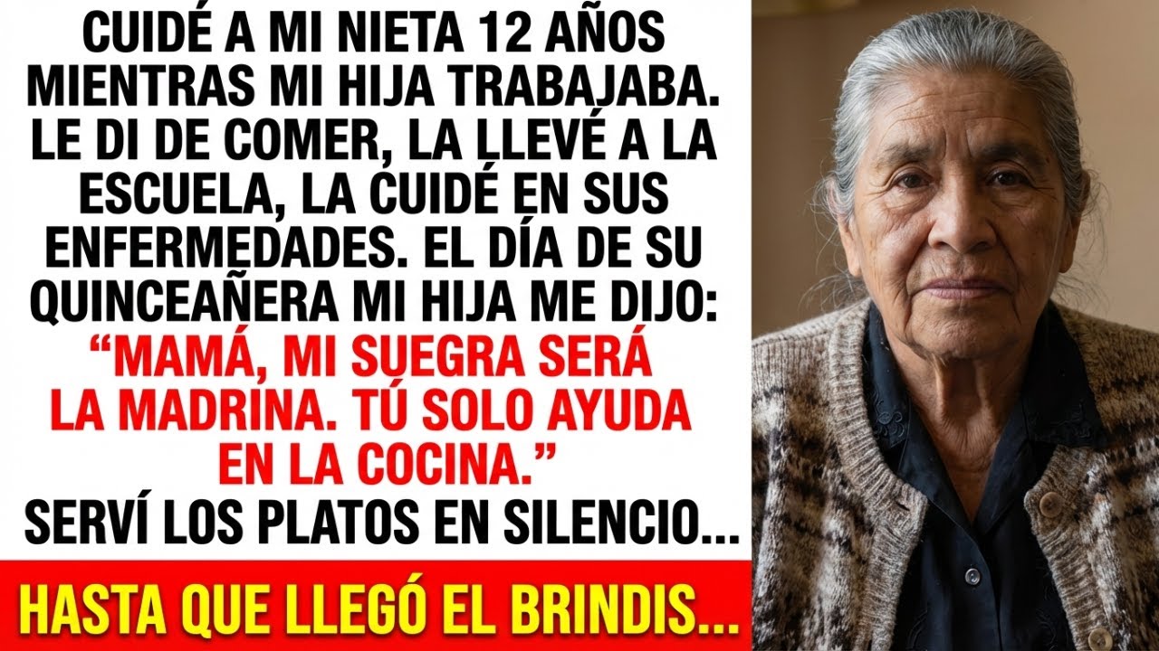 Cuidé A Mi Nieta 12 Años, En Su Quinceañera Me Mandaron A La Cocina, En El Brindis...