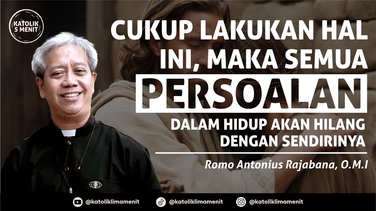 Romo Antonius Rajabana, OMI: Cukup lakukan ini! Setiap persoalan dalam hidup akan selesai