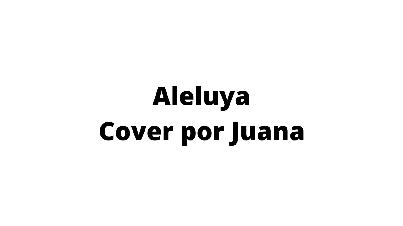 KARAOKE - ALELUYA | COVER POR JUANA