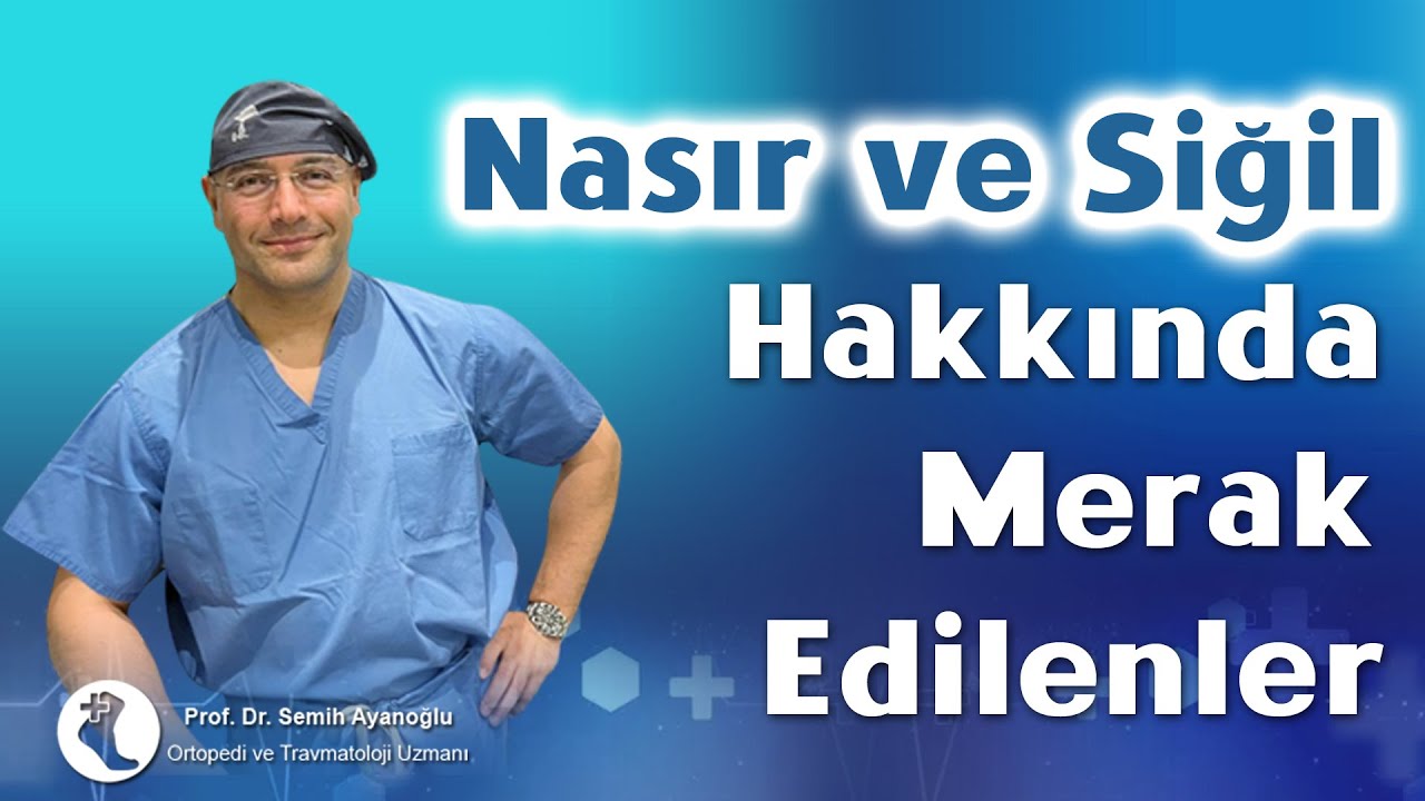 Nasır ve Siğil Hakkında Merak Edilenler | Prof. Dr. Semih Ayanoğlu -Ortopedi ve Travmatoloji Uzmanı