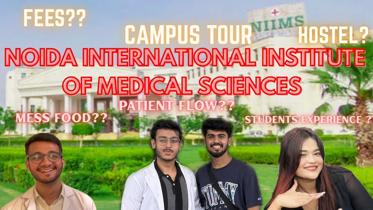 NOIDA INTERNATIONAL INSTITUTE OF MEDICAL SCIENCES CAMPUS TOUR | FEES | CUTOFF | HOSTEL TOUR NIIMS